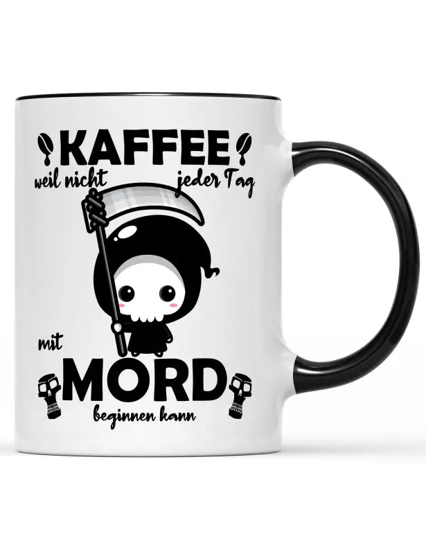 Kaffee weil nicht jeder Tag mit Mord beginnen kann Kaffeetasse - tshirtladen - 