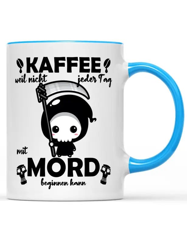 Kaffee weil nicht jeder Tag mit Mord beginnen kann Kaffeetasse - tshirtladen - 