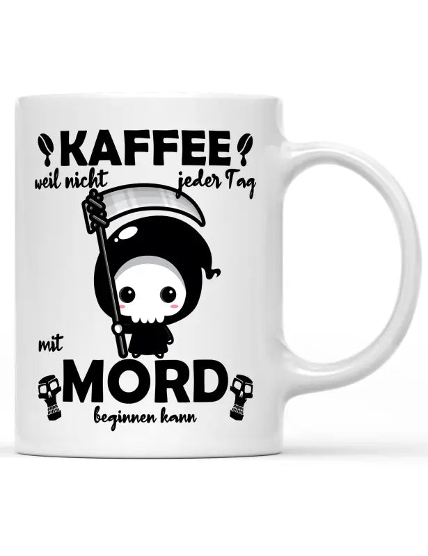 Kaffee weil nicht jeder Tag mit Mord beginnen kann Kaffeetasse - tshirtladen - 
