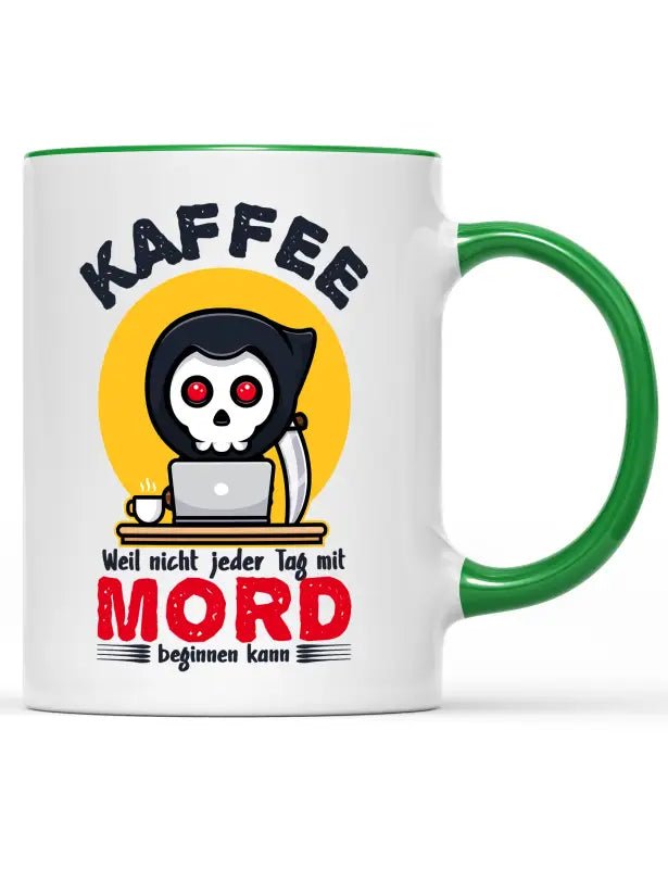 Kaffee weil nicht jeder Tag mit Mord beginnen kann Tasse - tshirtladen - 