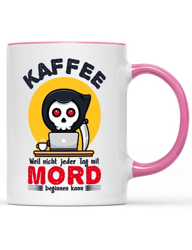 Kaffee weil nicht jeder Tag mit Mord beginnen kann Tasse - tshirtladen - 