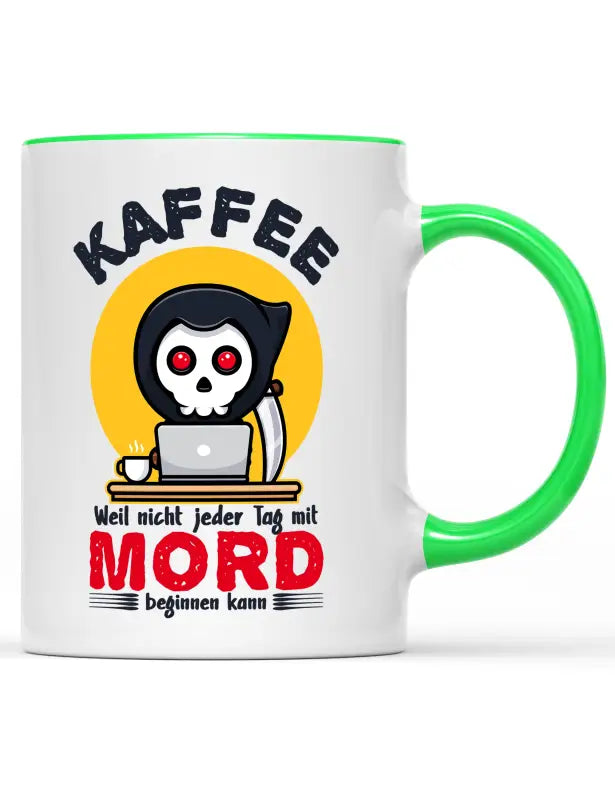 Kaffee weil nicht jeder Tag mit Mord beginnen kann Tasse - Hellgrün