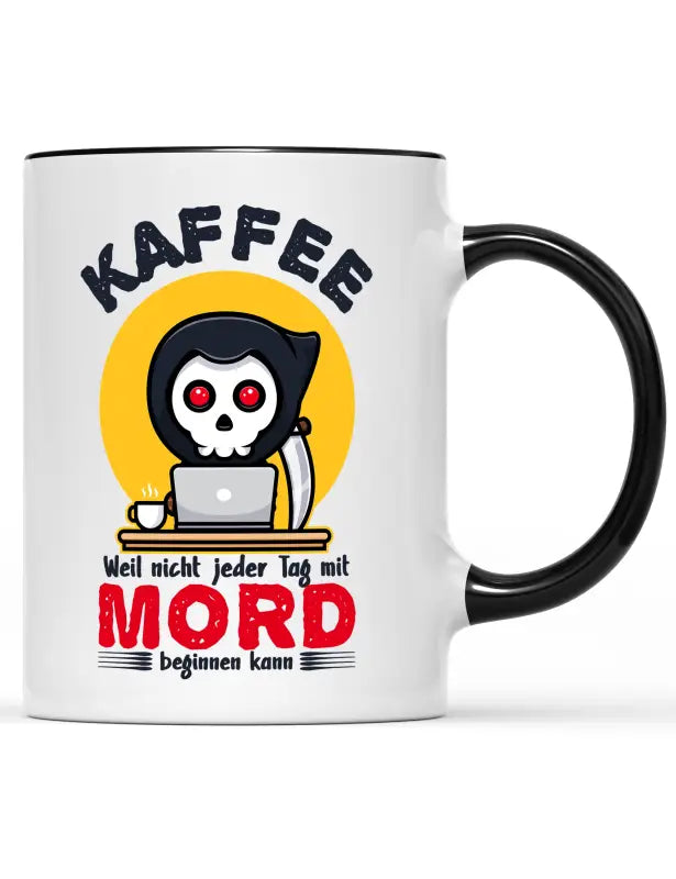 Kaffee weil nicht jeder Tag mit Mord beginnen kann Tasse - Schwarz