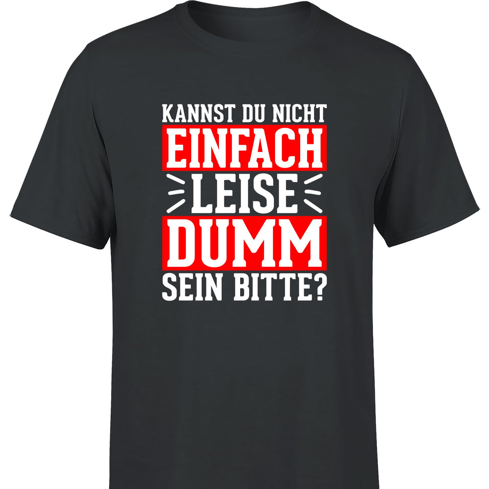 
                      
                        Kannst du nicht einfach leise dumm sein bitte? Herren T-Shirt - S / Dunkelgrau - T-Shirt
                      
                    