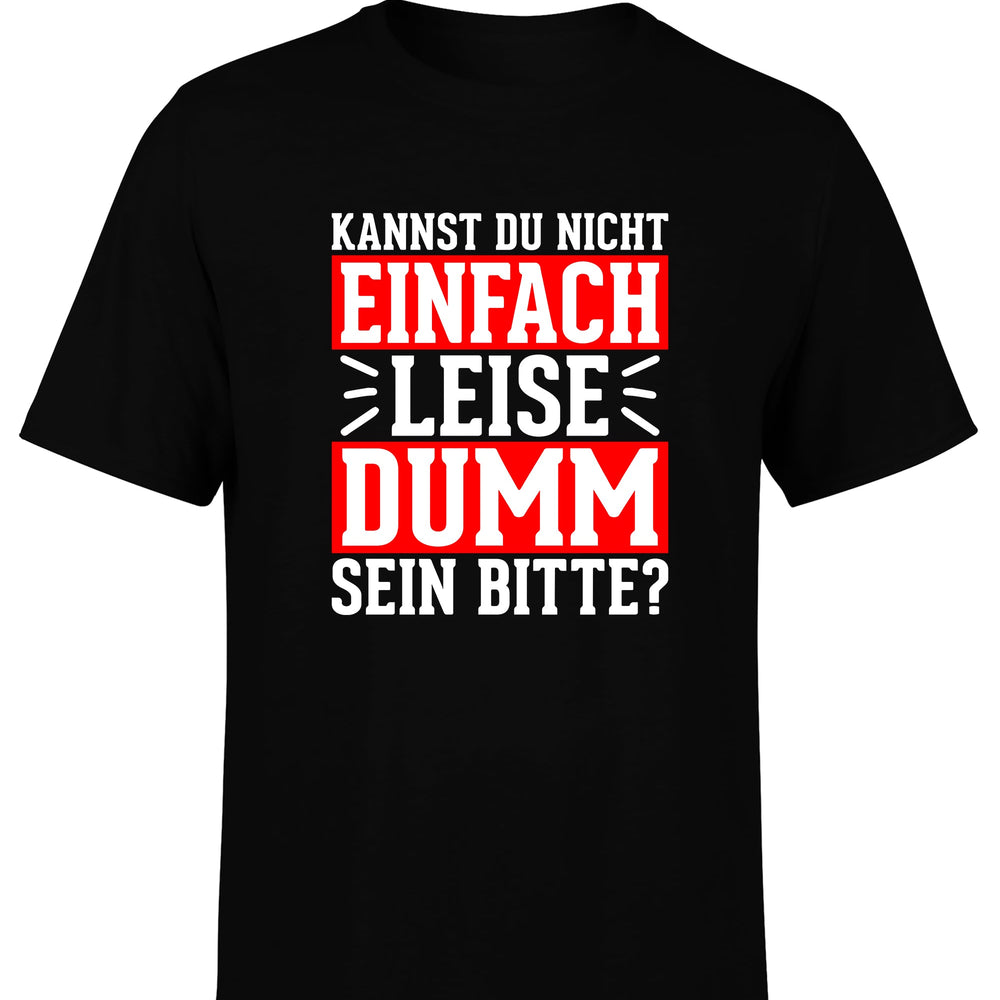 
                      
                        Kannst du nicht einfach leise dumm sein bitte? Herren T-Shirt - S / Schwarz - T-Shirt
                      
                    