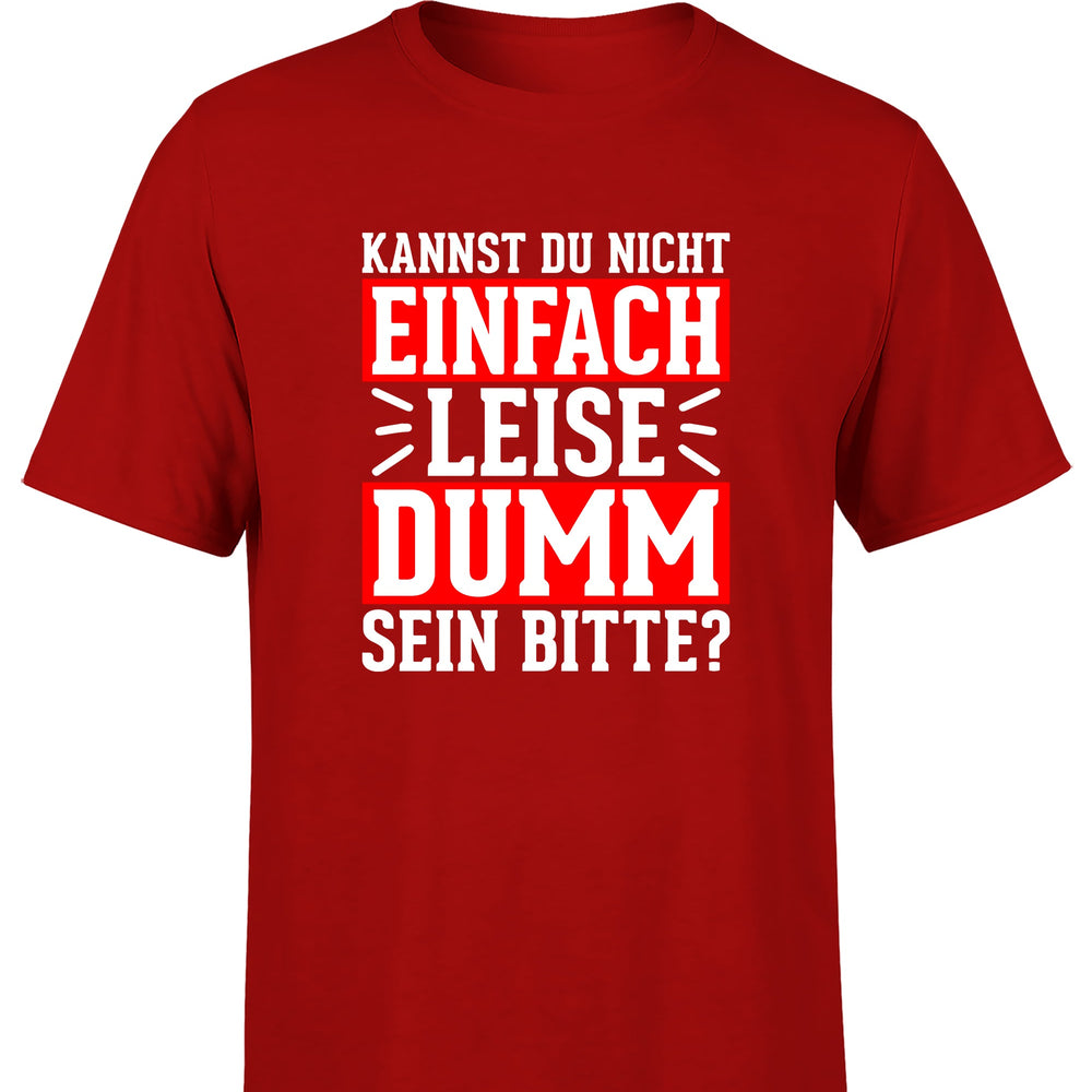 
                      
                        Kannst du nicht einfach leise dumm sein bitte? Herren T-Shirt - S / Rot - T-Shirt
                      
                    