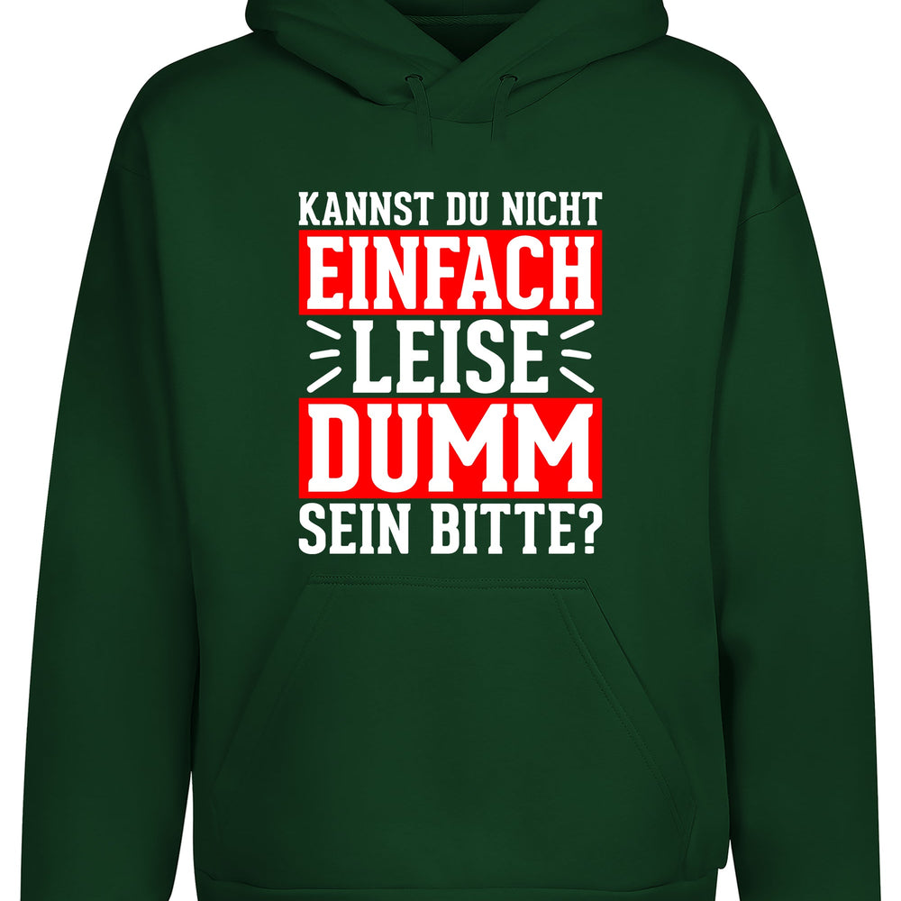 
                  
                    Kannst du nicht einfach leise dumm sein bitte? Hoodie Kapuzenpullover Unisex - XS / Dunkelgrün - Hoodie
                  
                