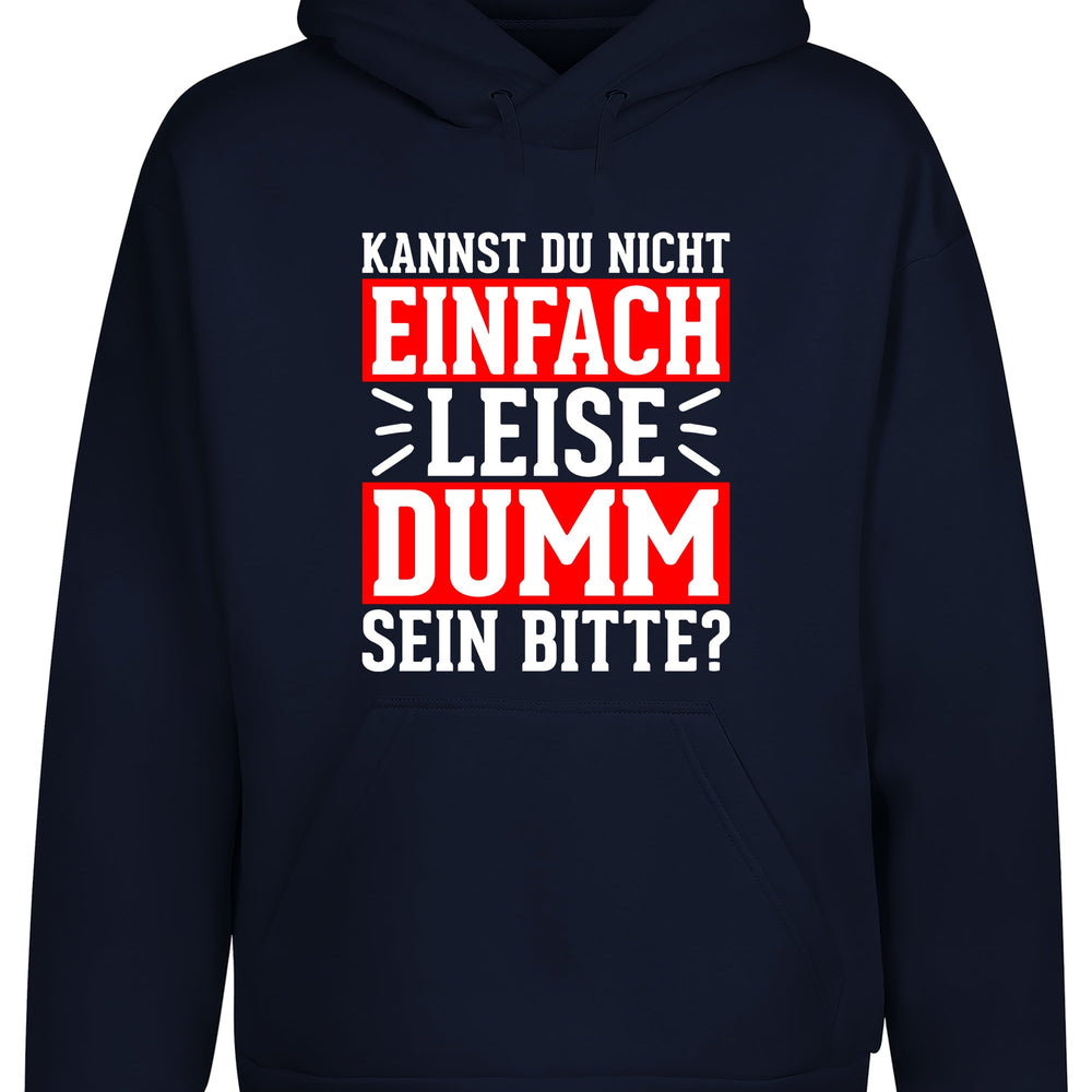 
                  
                    Kannst du nicht einfach leise dumm sein bitte? Hoodie Kapuzenpullover Unisex - XS / Navy - Hoodie
                  
                