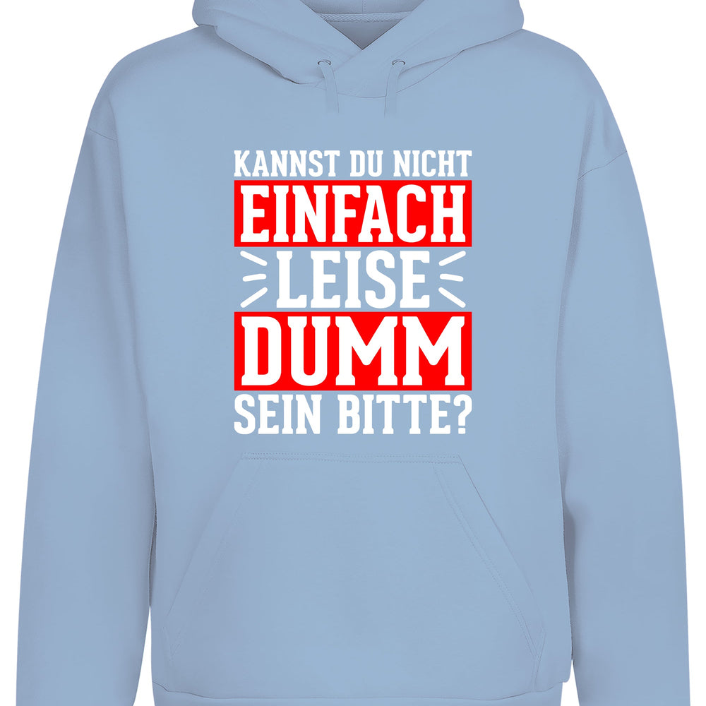 
                  
                    Kannst du nicht einfach leise dumm sein bitte? Hoodie Kapuzenpullover Unisex - XS / Sky Blue - Hoodie
                  
                