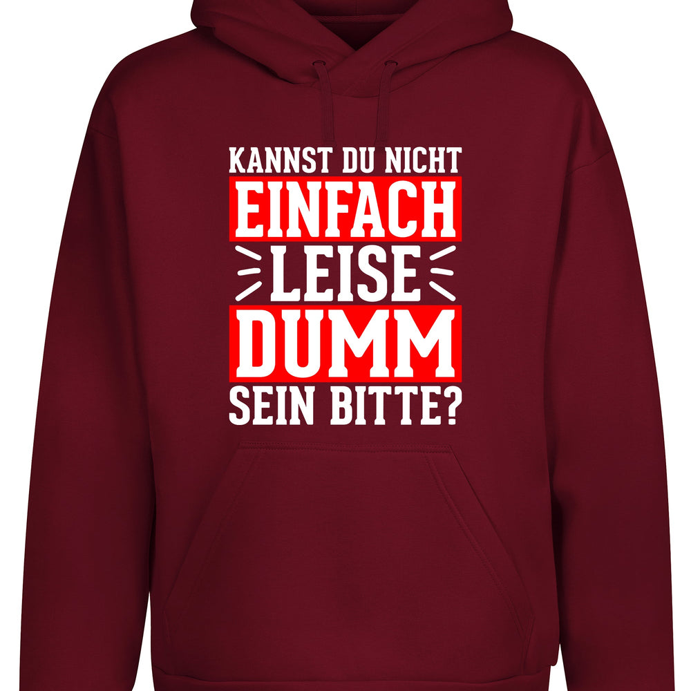 
                  
                    Kannst du nicht einfach leise dumm sein bitte? Hoodie Kapuzenpullover Unisex - XS / Burgundy - Hoodie
                  
                