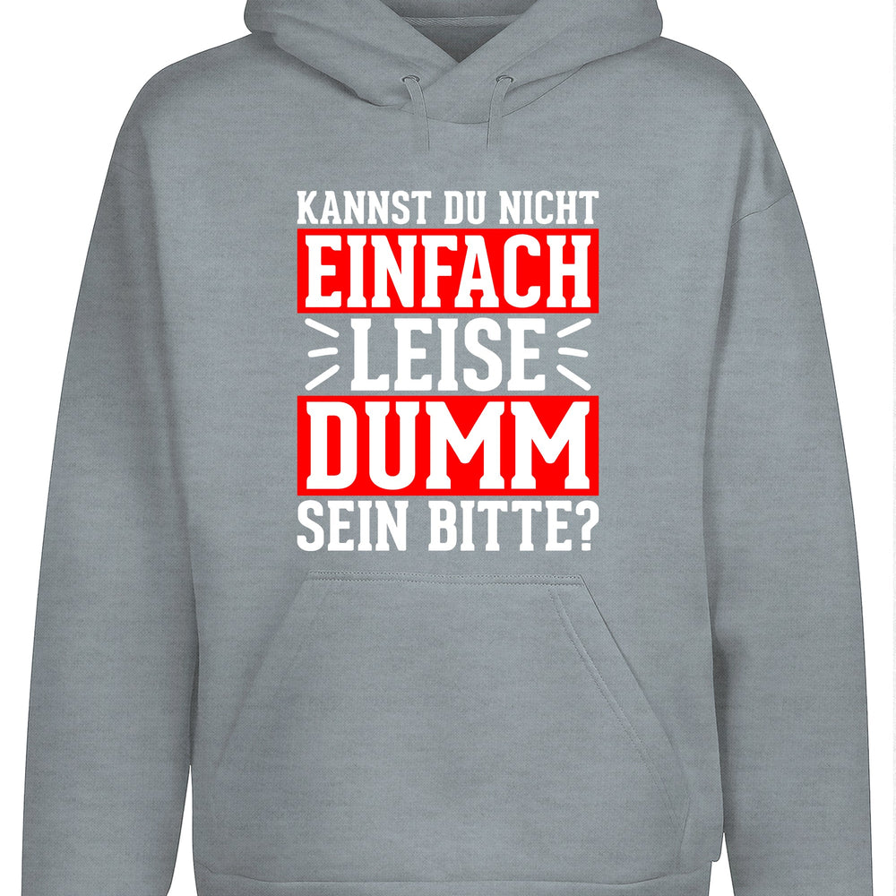 
                  
                    Kannst du nicht einfach leise dumm sein bitte? Hoodie Kapuzenpullover Unisex - XS / Sports Grey - Hoodie
                  
                