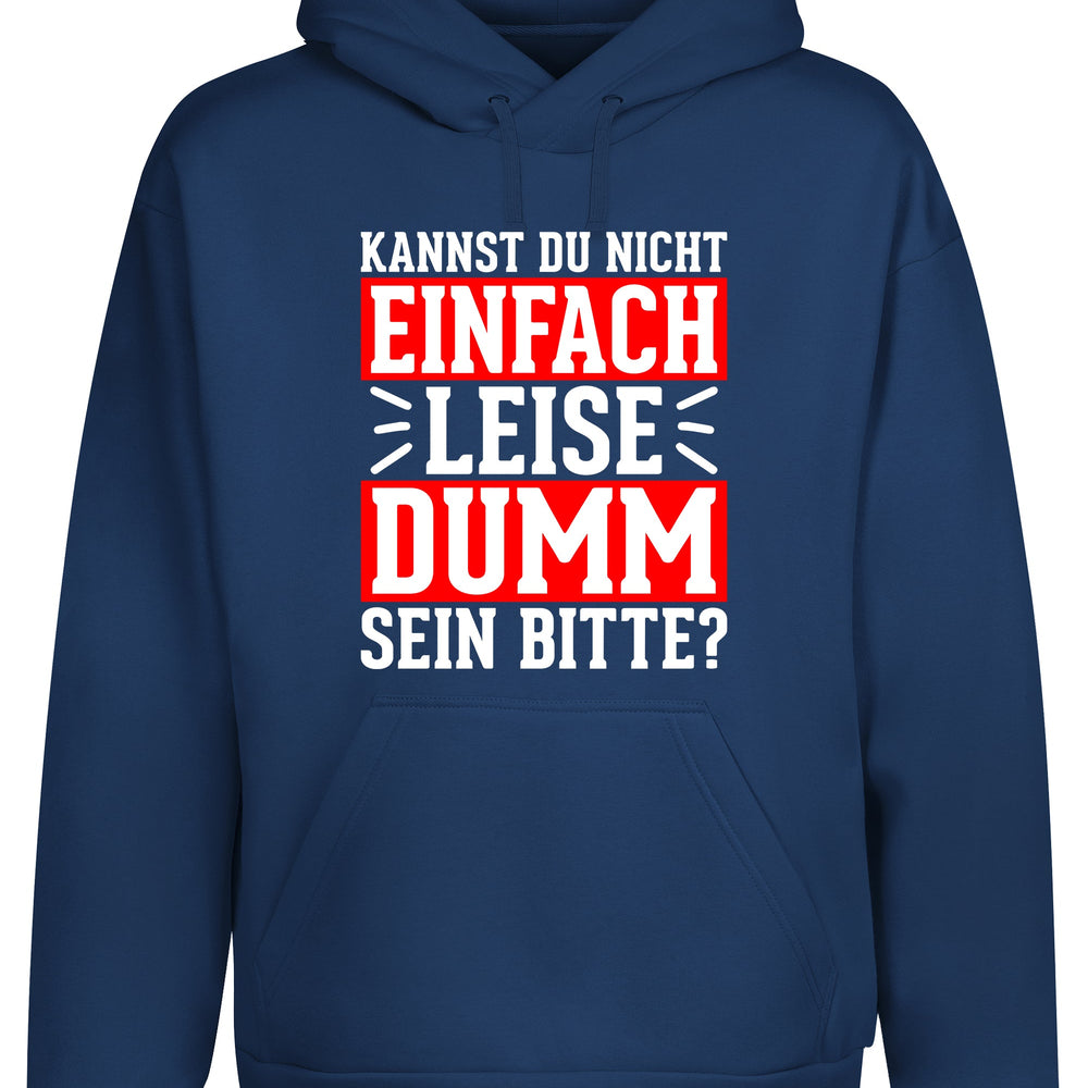 
                  
                    Kannst du nicht einfach leise dumm sein bitte? Hoodie Kapuzenpullover Unisex - XS / Ink - Hoodie
                  
                