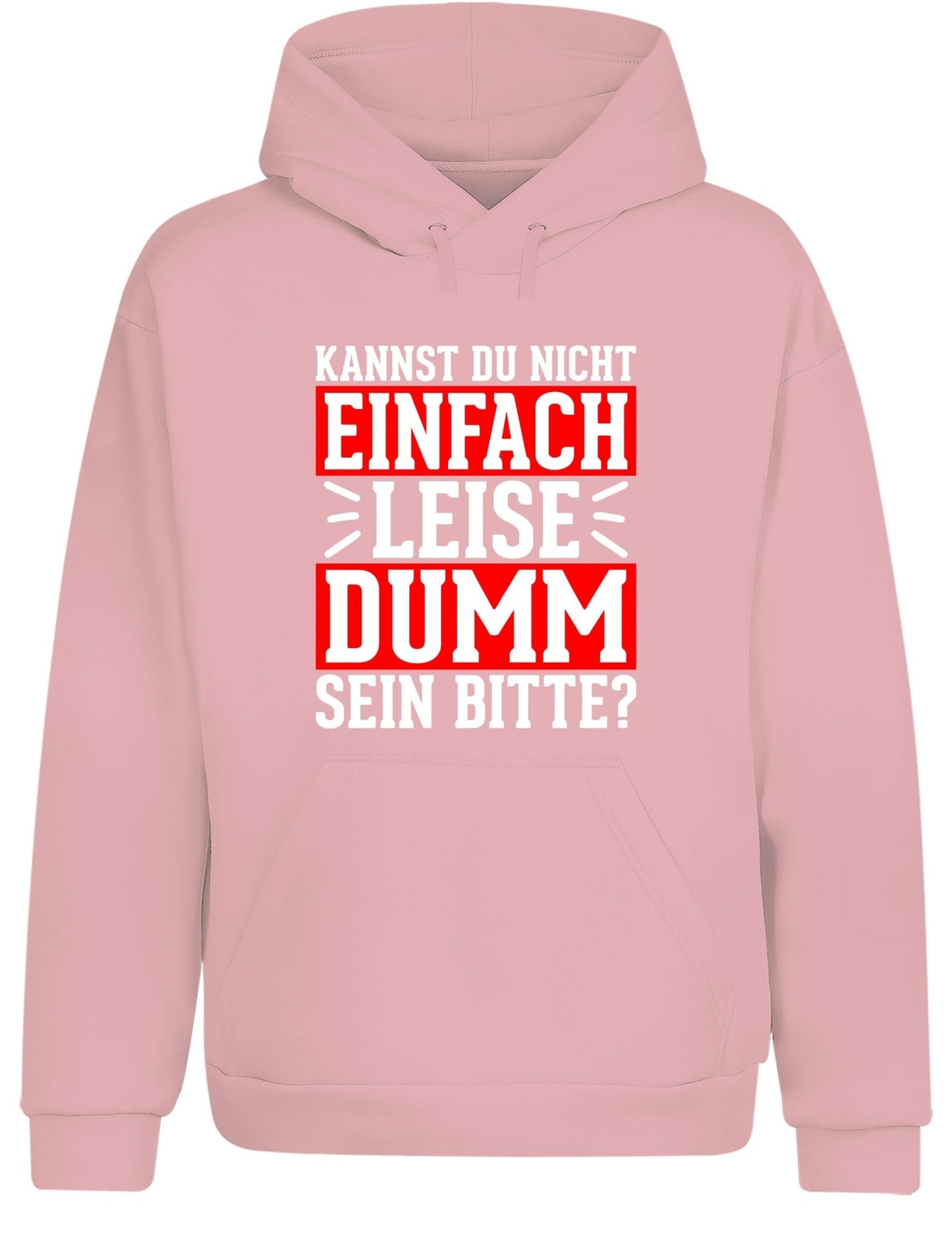 Kannst du nicht einfach leise dumm sein bitte? Hoodie Kapuzenpullover Unisex - tshirtladen - Hoodie