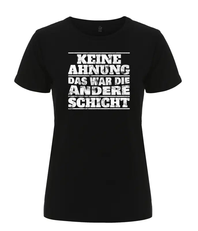 
                      
                        Keine Ahnung das war die andere Schicht Damen T - Shirt - S / Schwarz
                      
                    