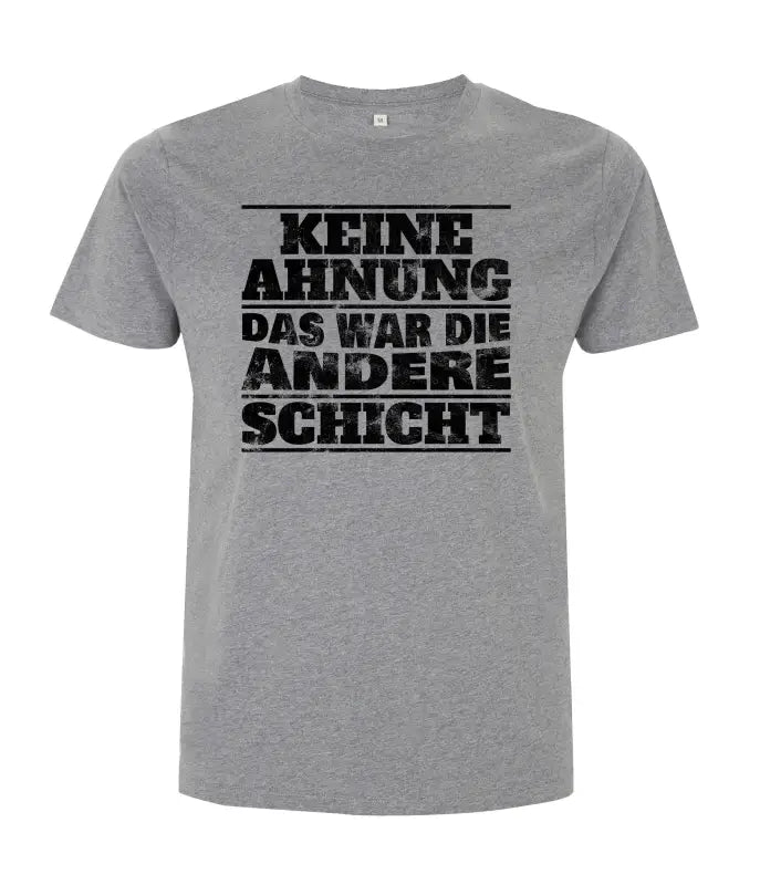 
                      
                        Keine Ahnung das war die andere Schicht Herren T - Shirt - S / Grau
                      
                    