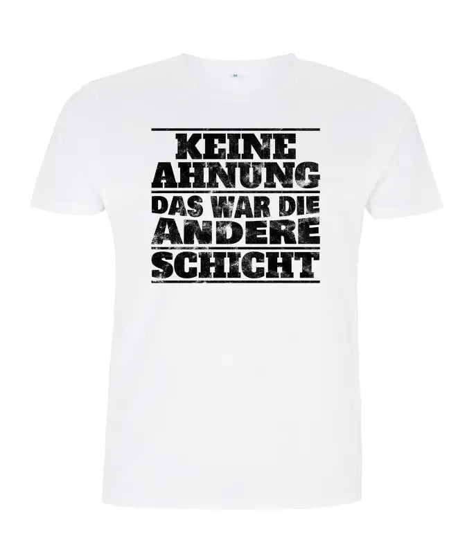 
                      
                        Keine Ahnung das war die andere Schicht Herren T - Shirt - S / Weiss
                      
                    