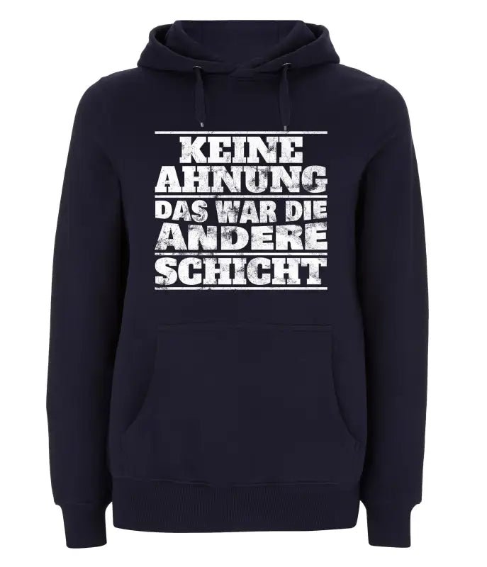 Keine Ahnung das war die andere Schicht Hoodie Unisex - tshirtladen - 