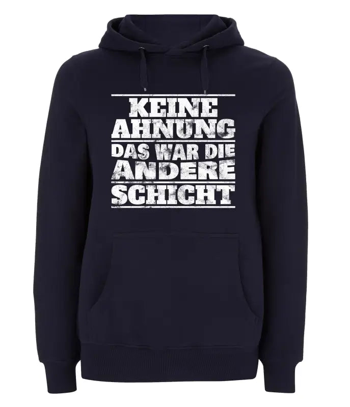 
                  
                    Keine Ahnung das war die andere Schicht Hoodie Unisex - S / Navy
                  
                