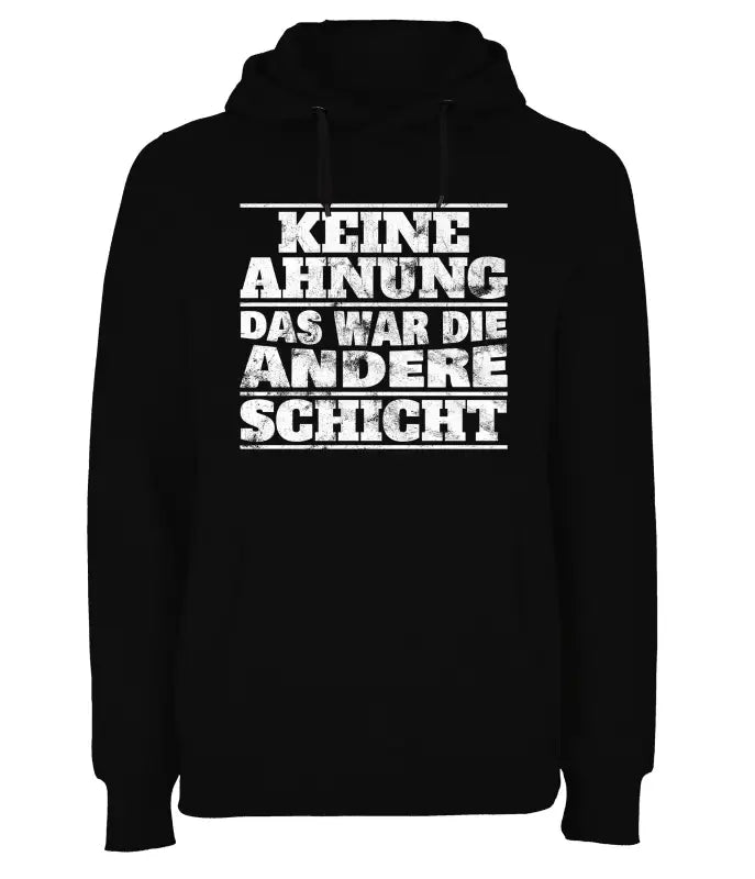 
                  
                    Keine Ahnung das war die andere Schicht Hoodie Unisex - S / Schwarz
                  
                