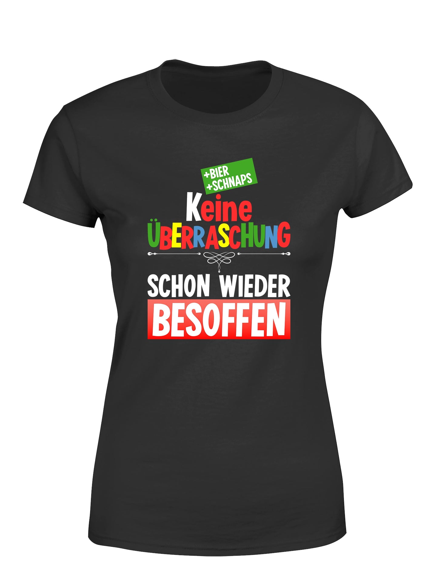 Keine Überraschung schon wieder besoffen Damen T-Shirt