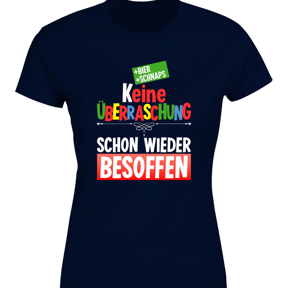 
                      
                        Keine Überraschung schon wieder besoffen Damen T-Shirt
                      
                    