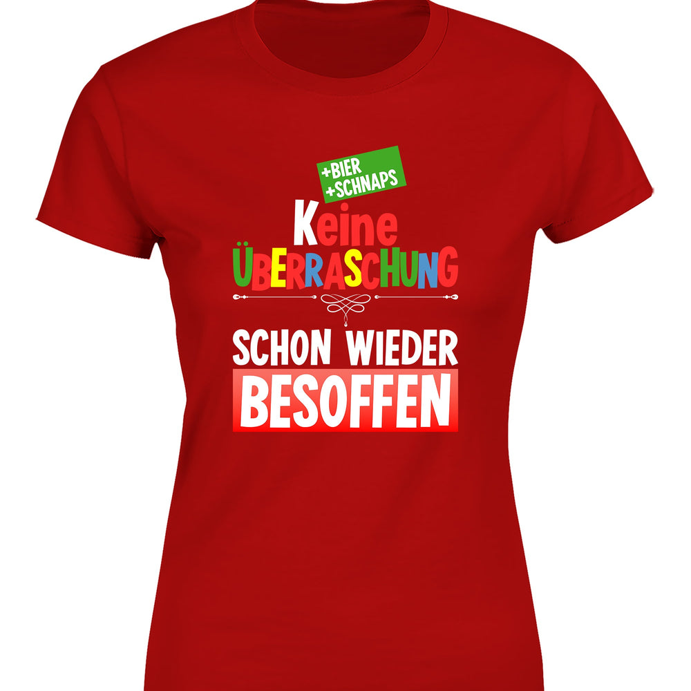 
                      
                        Keine Überraschung schon wieder besoffen Damen T-Shirt
                      
                    