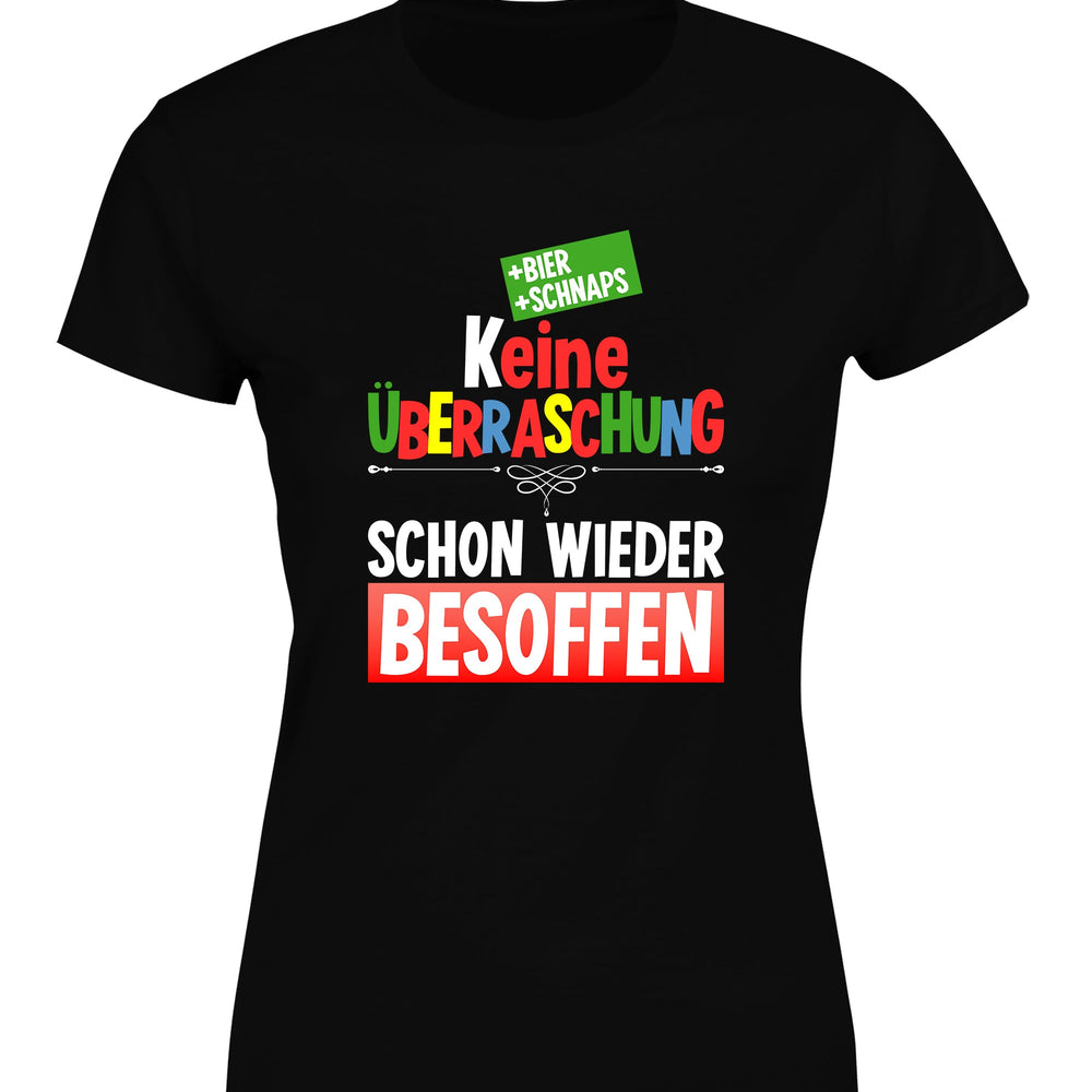 Keine Überraschung schon wieder besoffen Damen T-Shirt