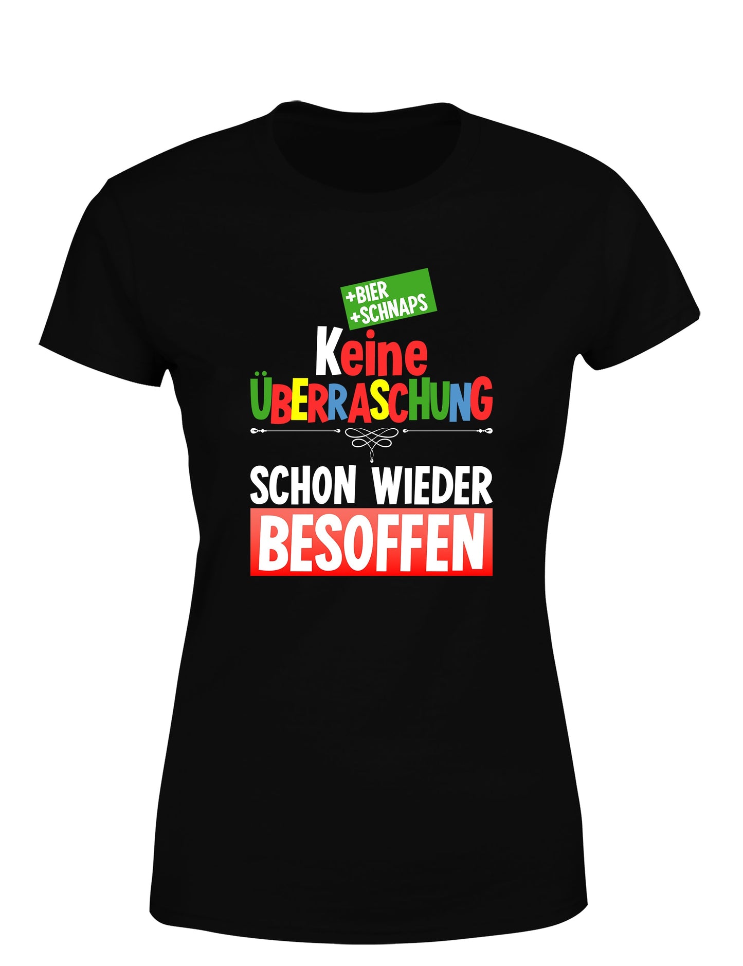 Keine Überraschung schon wieder besoffen Damen T-Shirt