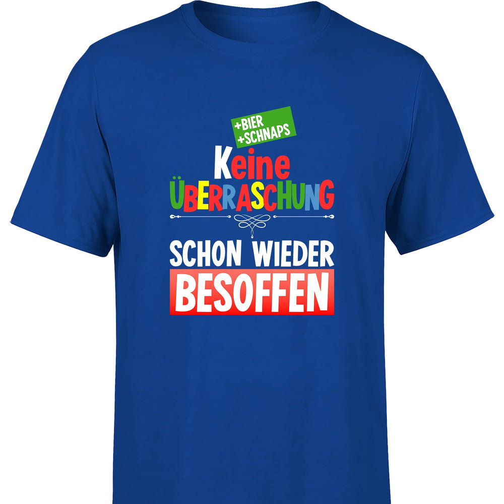 Keine Überraschung schon wieder besoffen Herren T-Shirt