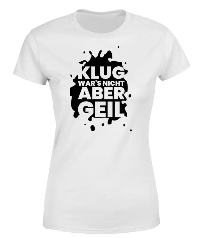 
                      
                        Klug wars nicht aber geil! T - Shirt Damen Funshirt - S / Weiss
                      
                    