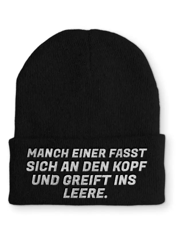 
                      
                        Manch einer fasst sich an den Kopf und greift ins Leere. Statement Beanie Mütze mit Spruch - Black
                      
                    