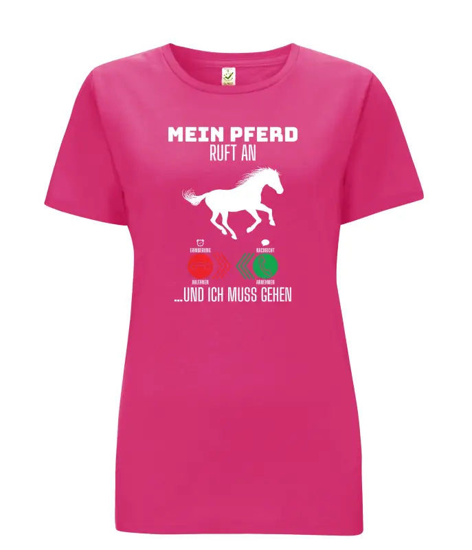 
                      
                        Mein Pferd ruft an...und ich muss gehen Damen T - Shirt 2.0 - S / Bright Pink
                      
                    