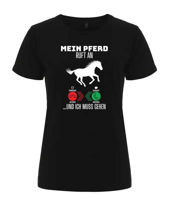 
                      
                        Mein Pferd ruft an...und ich muss gehen Damen T - Shirt 2.0 - S / Schwarz
                      
                    