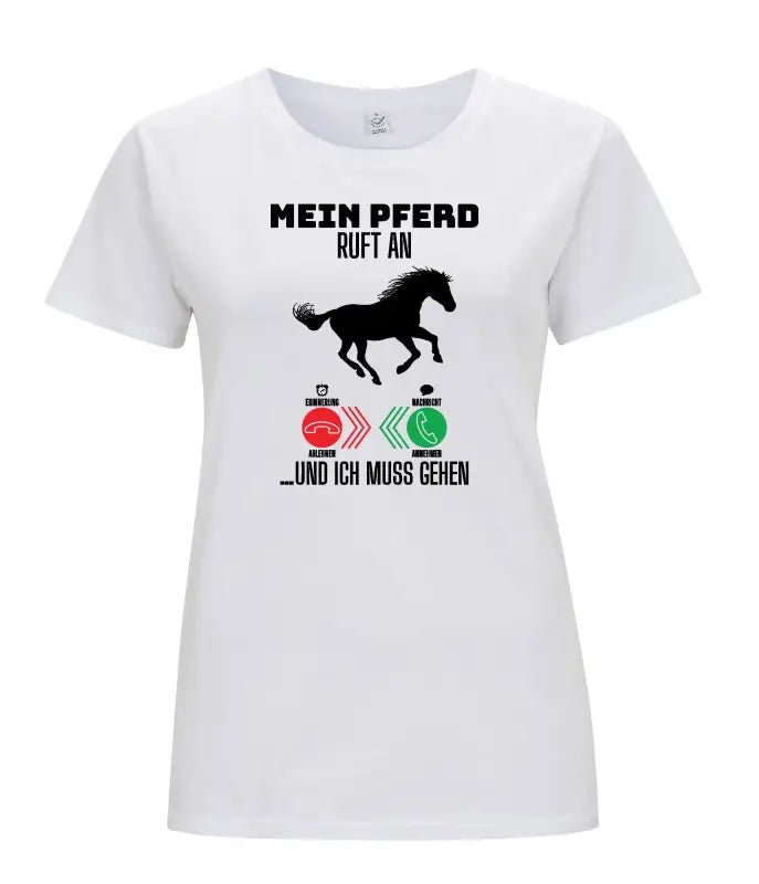 Mein Pferd ruft an ...und ich muss gehen Damen T-Shirt 2.0 - tshirtladen - 