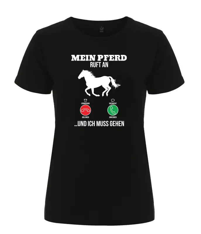 
                      
                        Mein Pferd ruft an und ich muss gehen Damen T - Shirt - S / Schwarz
                      
                    