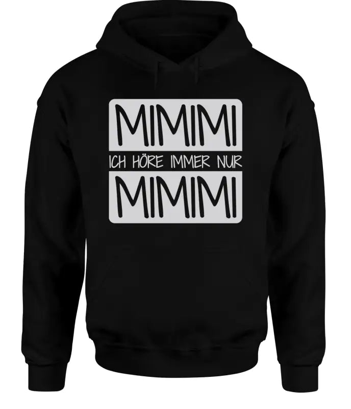 
                      
                        Mimimi ich Höre immer nur Mimim Hoodie Unisex - XS / Schwarz
                      
                    