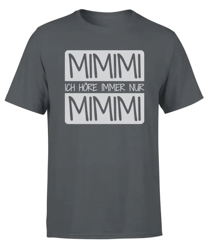 
                      
                        Mimimi ich Höre immer nur T - Shirt Herren - S / Dunkelgrau
                      
                    