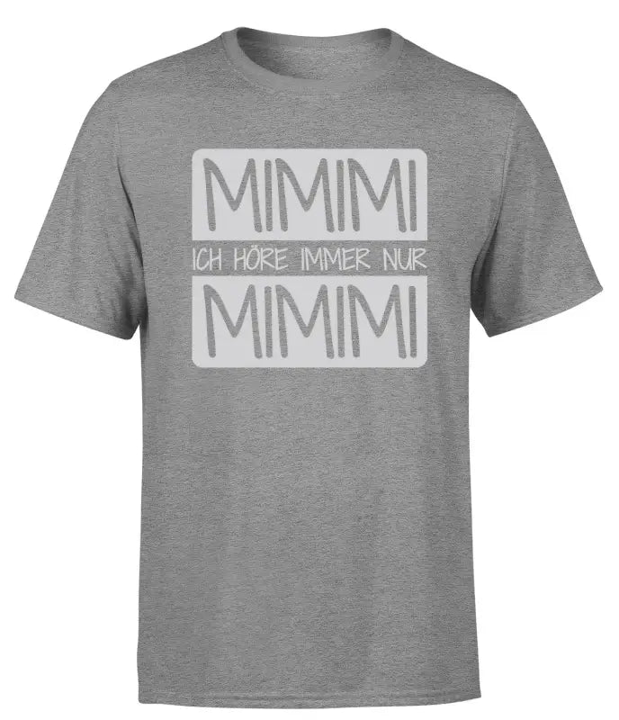 
                      
                        Mimimi ich Höre immer nur T - Shirt Herren - S / Grau
                      
                    