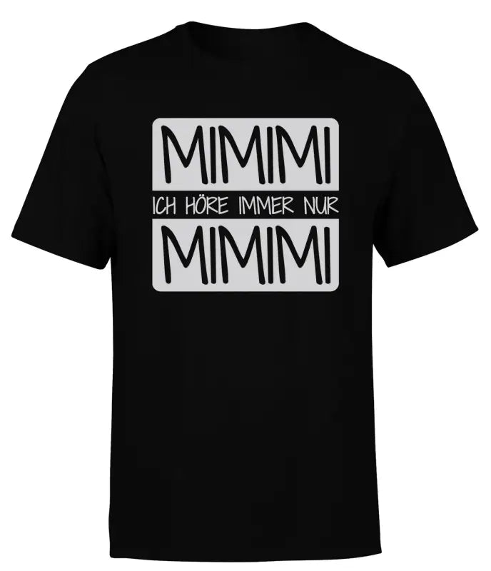 
                      
                        Mimimi ich Höre immer nur T - Shirt Herren - S / Schwarz
                      
                    