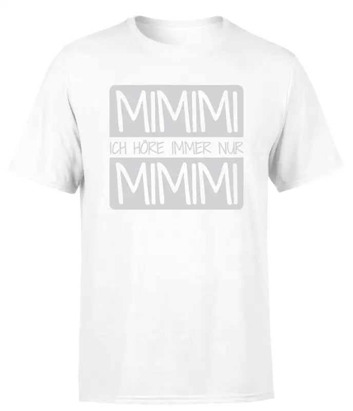 
                      
                        Mimimi ich Höre immer nur T - Shirt Herren - S / Weiss
                      
                    