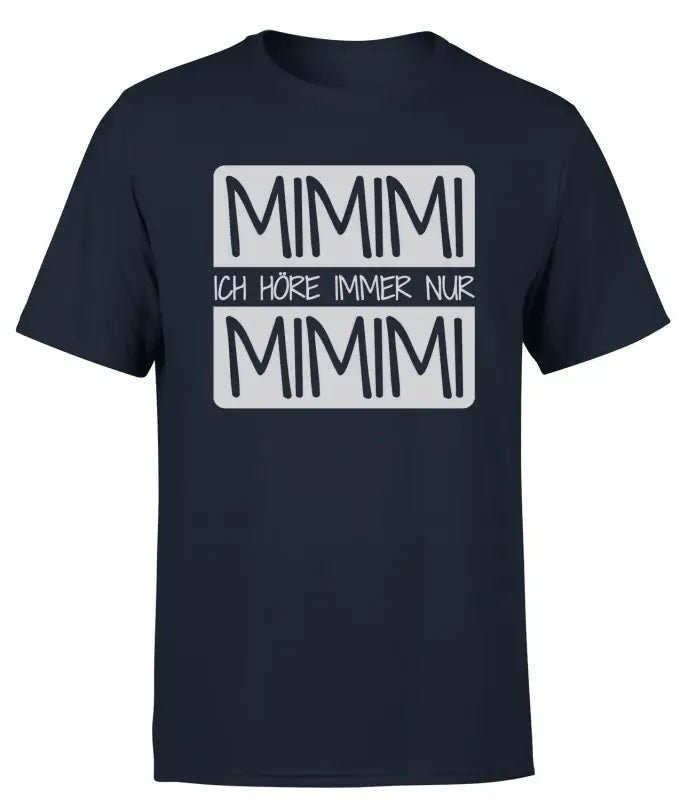 Mimimi ich Höre immer nur Mimimi T-Shirt Herren - tshirtladen - 