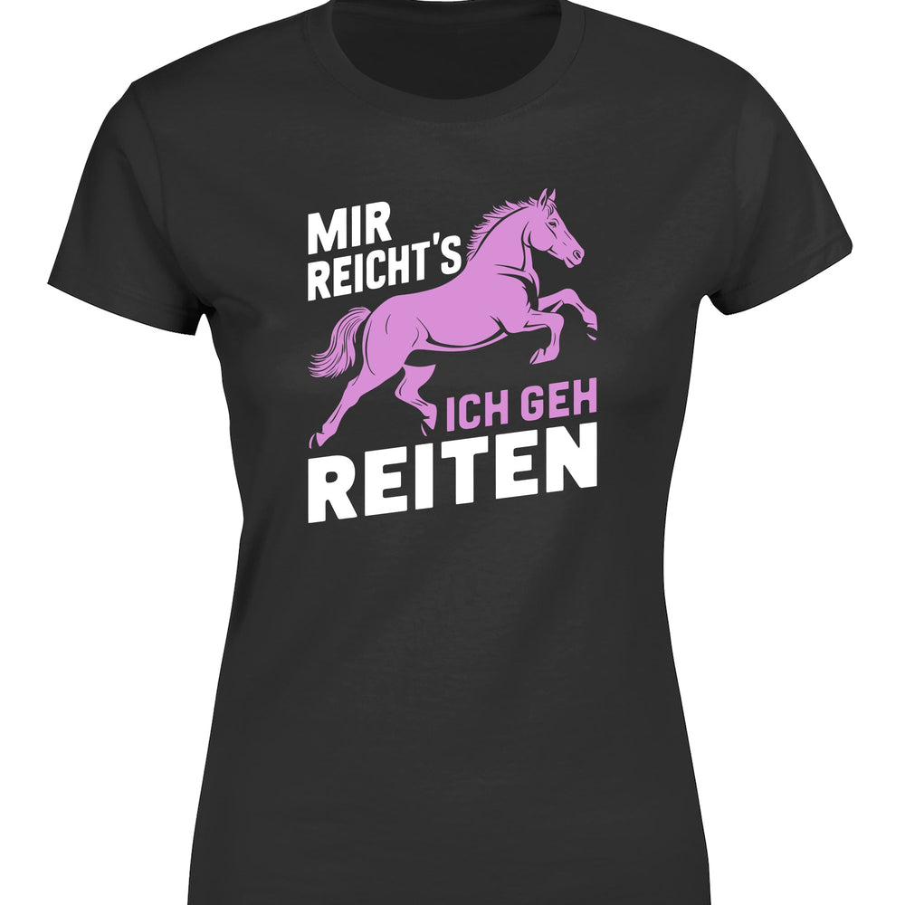 Mir reicht´s ich geh Reiten Damen T-Shirt - tshirtladen