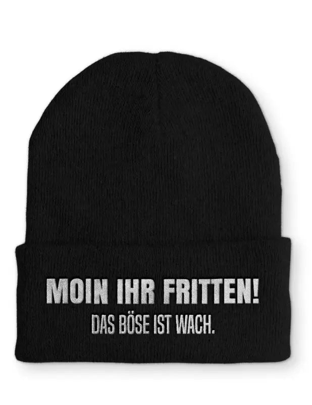 Moin ihr Fritten! Das böse ist wach. Statement Beanie Mütze mit Spruch - Black