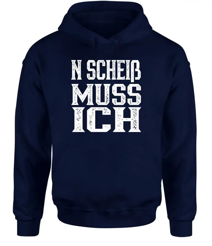 N scheiß muss ich Hoodie Unisex - XS / Navy