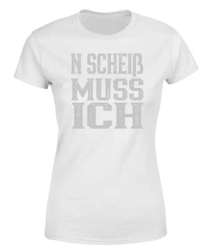 
                      
                        N scheiß muss ich T - Shirt Damen - S / Weiss
                      
                    