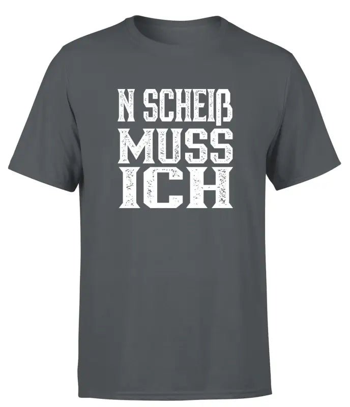 N scheiß muss ich! T-Shirt Herren - tshirtladen - 