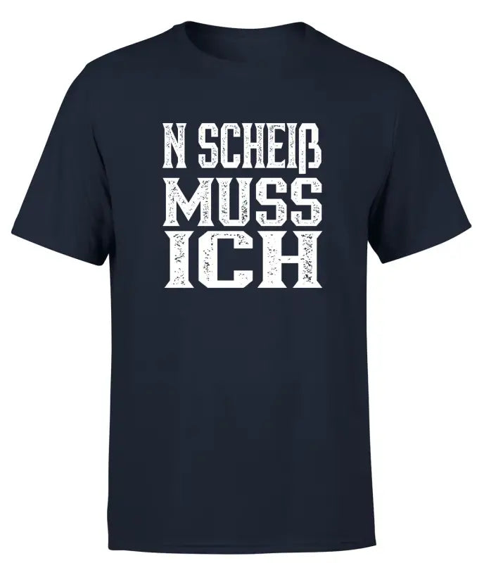 N scheiß muss ich! T - Shirt Herren - S / Navy