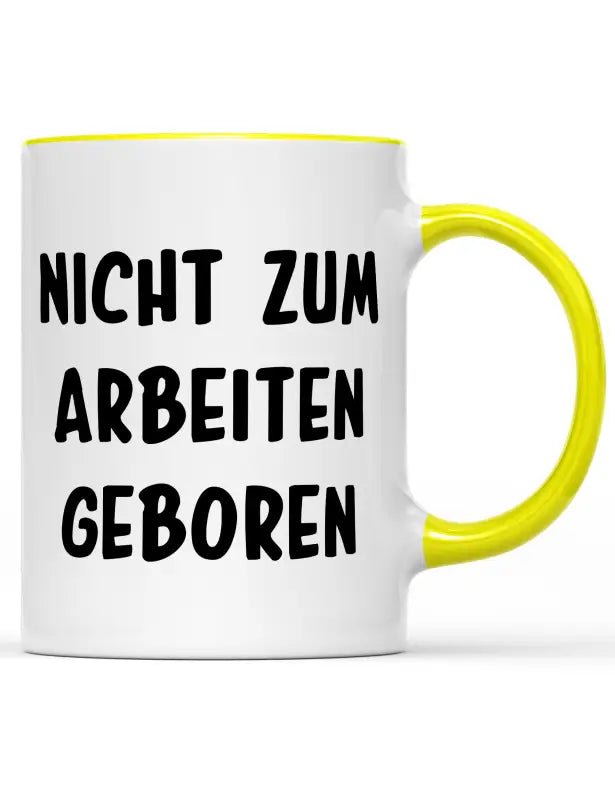 NICHT ZUM ARBEITEN GEBOREN Tasse - tshirtladen - 