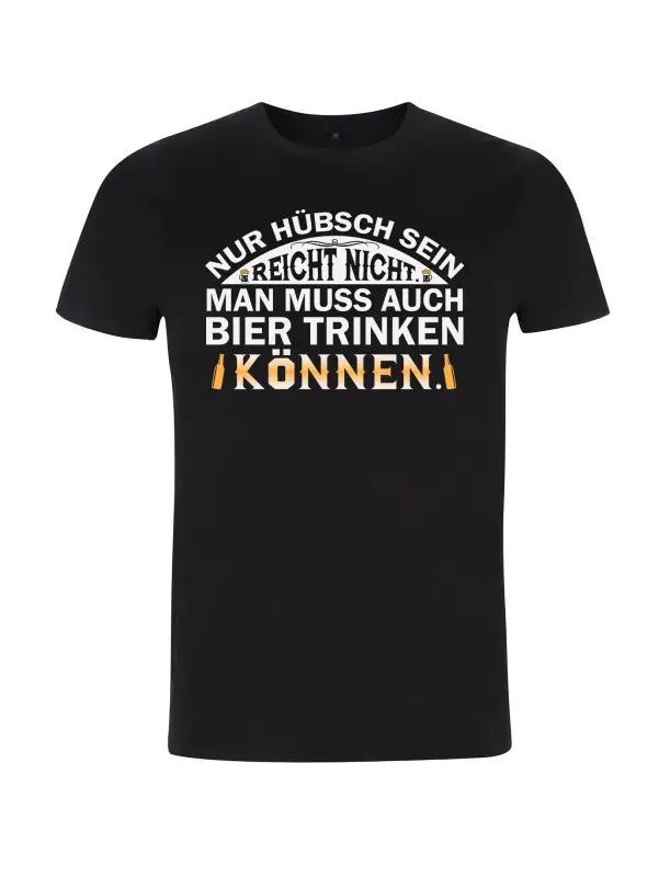 
                      
                        Nur Hübsch sein reicht nicht man muss auch Bier trinken können Herren T - Shirt - S / Schwarz
                      
                    