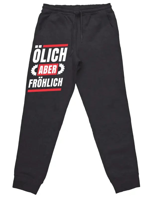Ölich aber fröhlich Jogginghose mit lustigem Spruch - tshirtladen - 